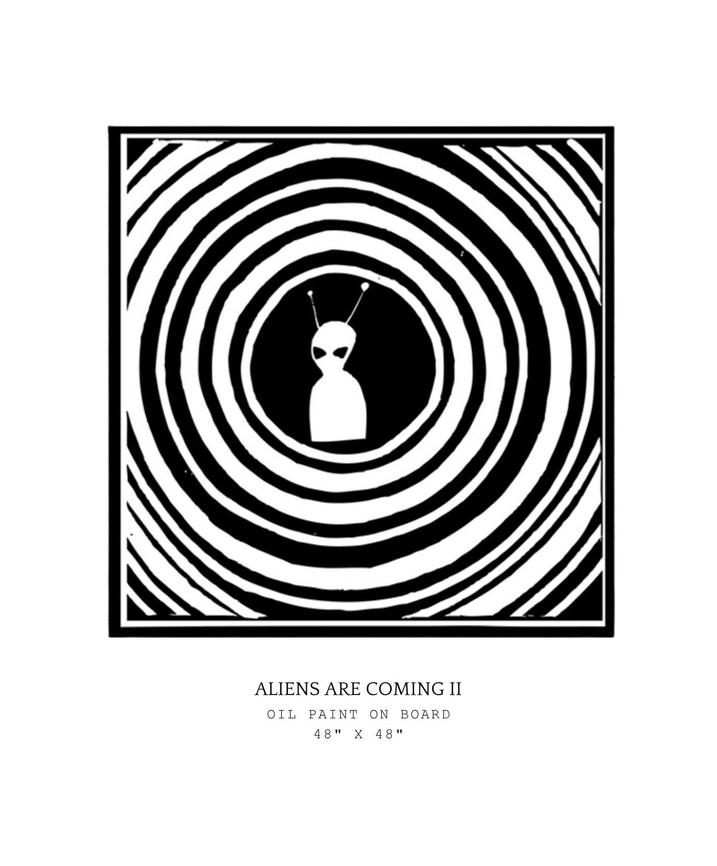 Black and white art print with an alien figure and concentric circles, titled 'Aliens Are Coming II'.