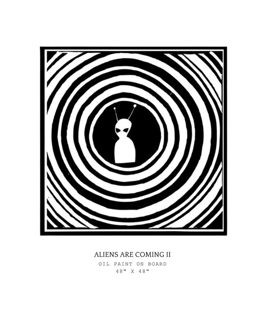 Black and white art print with an alien figure and concentric circles, titled 'Aliens Are Coming II'.