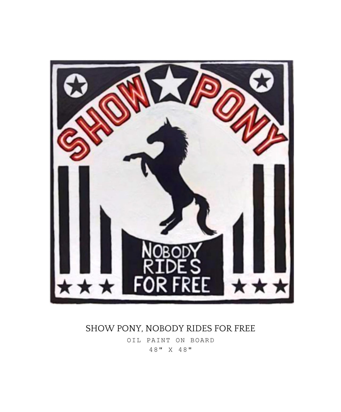 Artwork of a show pony with text 'Show Pony, Nobody Rides for Free' with a star in the center on a white background.
