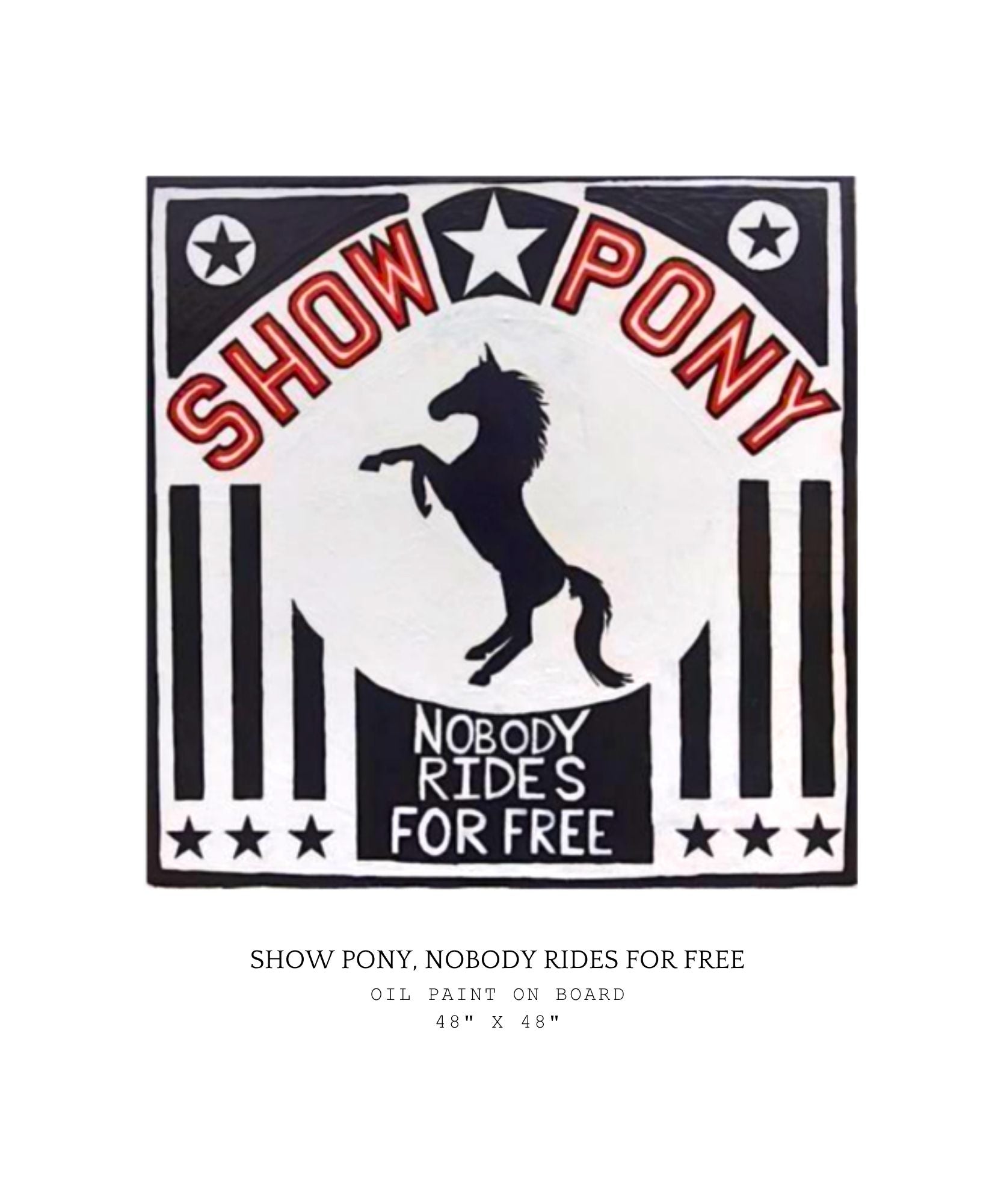 Artwork of a show pony with text 'Show Pony, Nobody Rides for Free' with a star in the center on a white background.