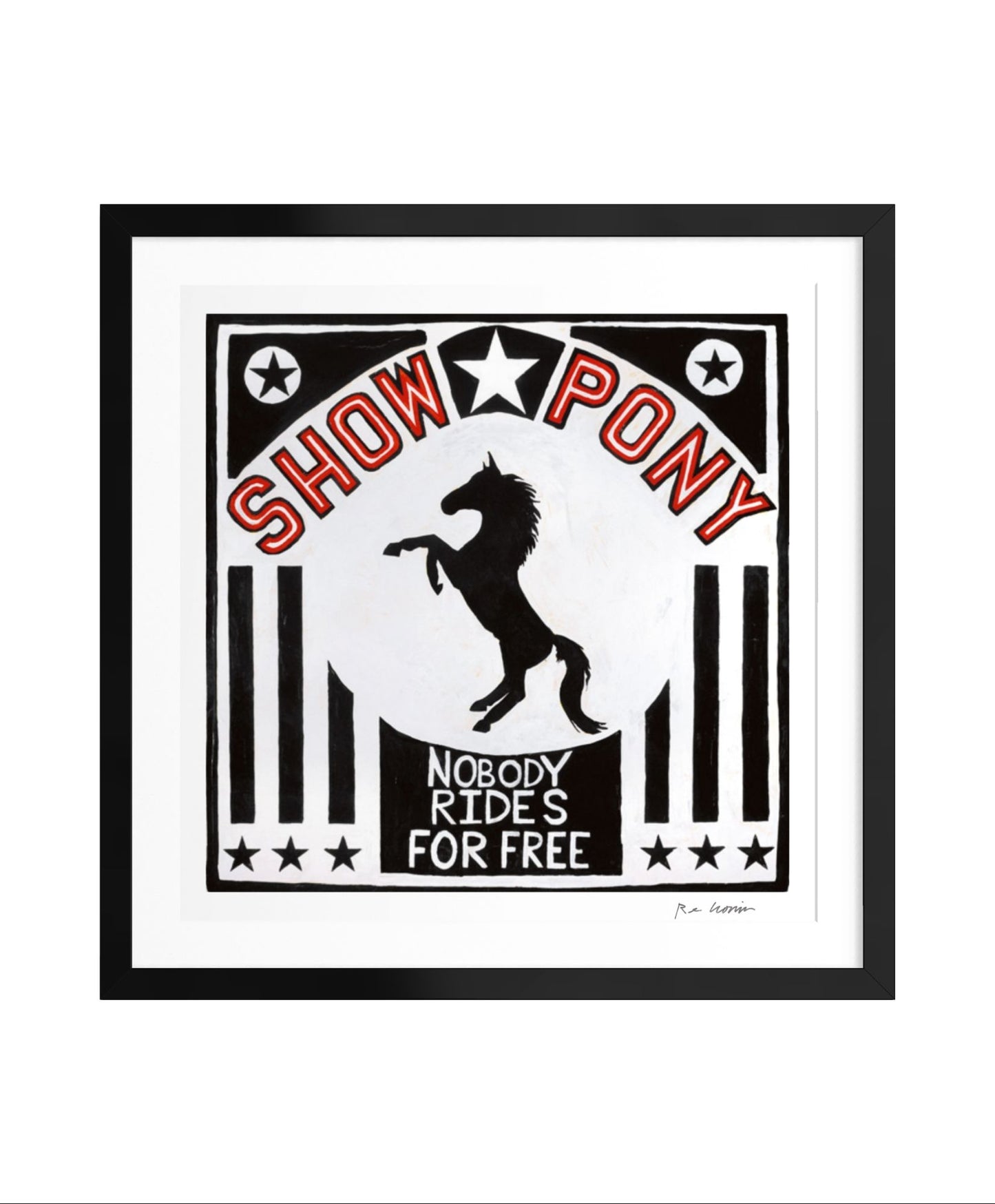 Framed artwork with a horse and text 'Show Pony, Nobody Rides for Free' on a white background.