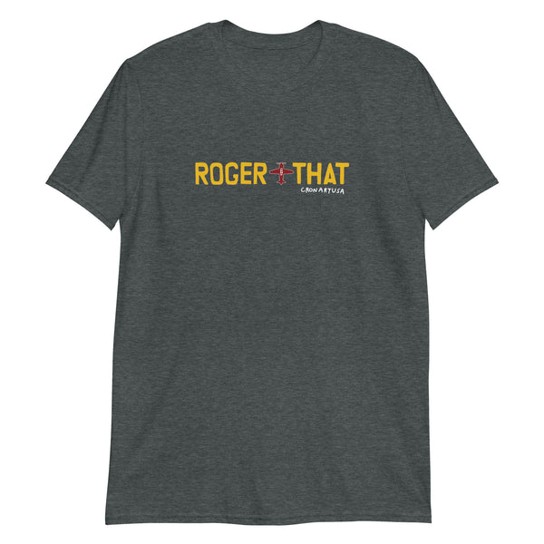 Roger That Short-Sleeve Unisex Soft Style T-Shirt
