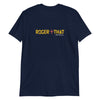 Roger That Short-Sleeve Unisex Soft Style T-Shirt