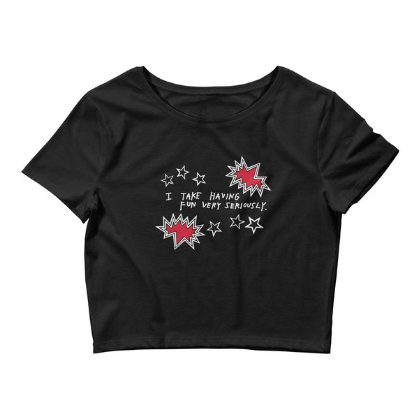 I Take Having Fun Very Seriously, Women’s Crop Tee