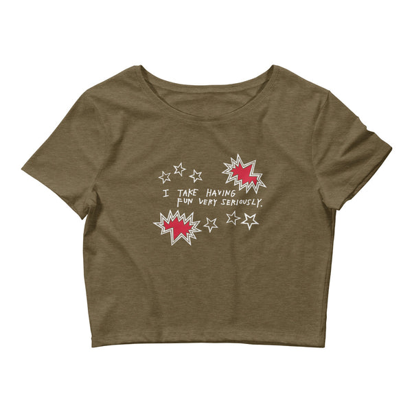 I Take Having Fun Very Seriously, Women’s Crop Tee